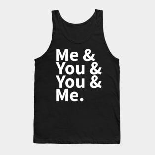 Me and You and You and Me Tank Top